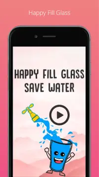 Happy Fill Glass - Save Water Screen Shot 0