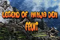 Legend Of  Ninja Den Fruit Screen Shot 0