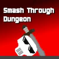 Smash Through Dungeon