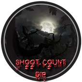 Shoot, Count, Die