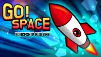 Go Space - Space ship builder Screen Shot 0