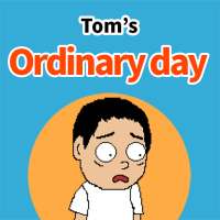 Tom's ordinary day