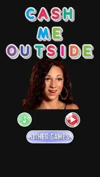Cash me Outside - Game Screen Shot 0