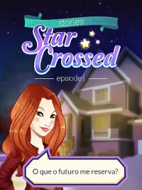 Star Crossed - Ep1 - Seu Amor Está Nas Estrelas Screen Shot 9