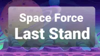 Space Force - Last Stand Screen Shot 0