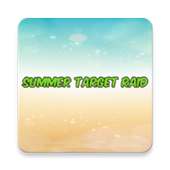Summer Target Raid