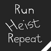 Run Heist Repeat