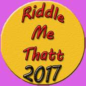 Riddle Me Thatt 2017