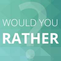 Would you rather?