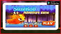 Slug Bob adventure Screen Shot 0
