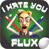 I hate you flux