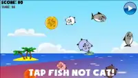 Tap Fish Not Cat Screen Shot 0