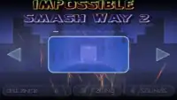 Impossible Smash Way Screen Shot 0