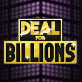 Deal for Billions - Ganhe 1 Bilhão de Dolares