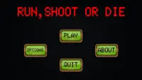 Run, Shoot Or Die Screen Shot 0