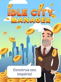 ​Idle​ ​City​ ​Manager - Construa seu Império! Screen Shot 9