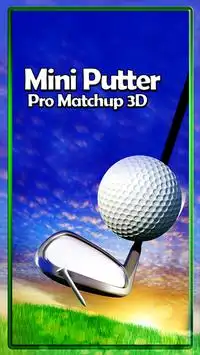 Mini Putter Pro Matchup 3D Screen Shot 0
