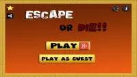 Escape or Die Screen Shot 0