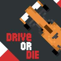 Drive Or Die