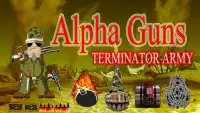 Alpha Guns -TERMINATOR ARMY Screen Shot 0