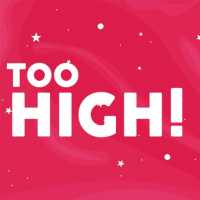 Too High!