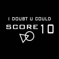 I Doubt U Could Score 10
