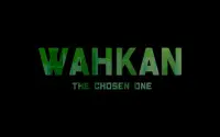 Wahkan - The Chosen One Screen Shot 4