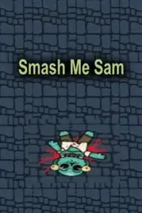 Smash Me Sam Screen Shot 0