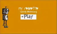 Mr. Robotto - Good Morning Screen Shot 0