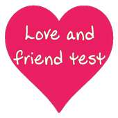 Love and Friend Tester
