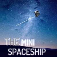 THE mini SPACESHIP