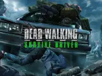 Dead Walking - Survive Driver Screen Shot 5