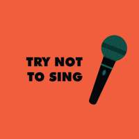 Try Not To Sing - Challenge