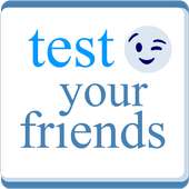 Test Your Friends