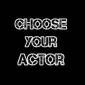 Choose your actor