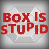 Box is Stupid