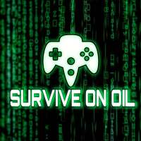 Survive on Oil