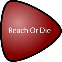 Reach Or Die