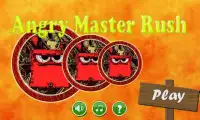 Angry Master Rush Screen Shot 0