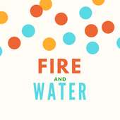 Fire and Water