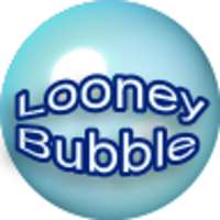 Looney Bubble