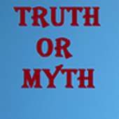 Truth or Myth