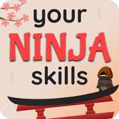 Your Ninja Skills