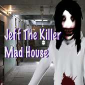 Jeff The Killer Mad House