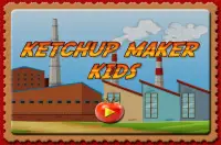 ketchup maker kids fun factory Screen Shot 0