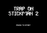 Trap On Stickman 2 Screen Shot 0