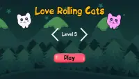 Love Rolling Cats Screen Shot 2