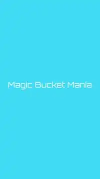 Magic bucket Mania Screen Shot 0