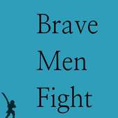 Brave Men Fight