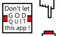 Don't let God quit this app ! Screen Shot 0